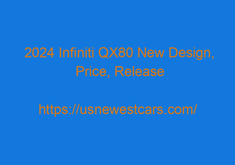 2024 Infiniti QX80 New Design, Price, Release Date, And Specs