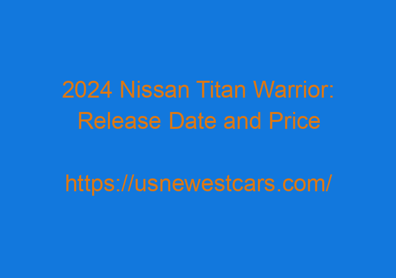2024 Nissan Titan Warrior: Release Date And Price
