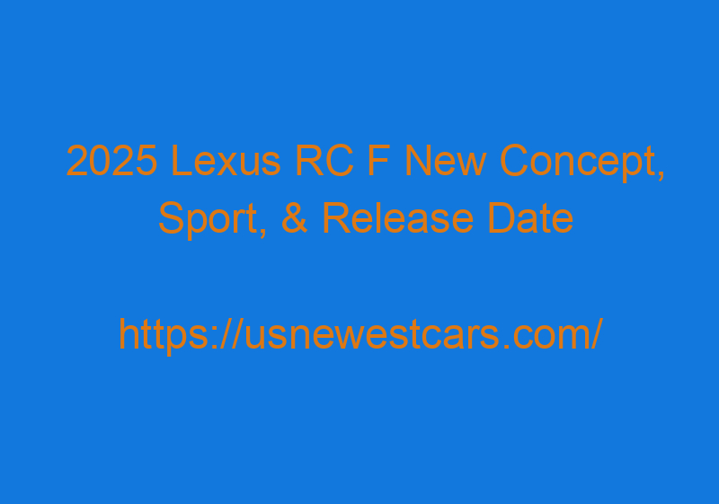 2025 Lexus RC F New Concept, Sport, & Release Date