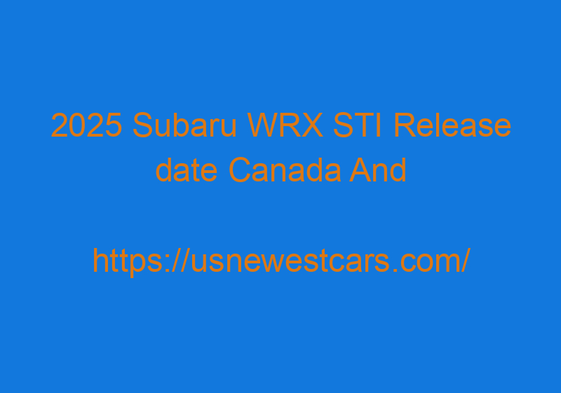 2025 Subaru WRX STI Release Date Canada And Australia