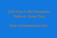 2024 Ford F-450 Powertrain, Platinum, Super Duty, and Release date