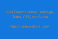 2024 Porsche Macan Redesign, Turbo, GTS, and Specs