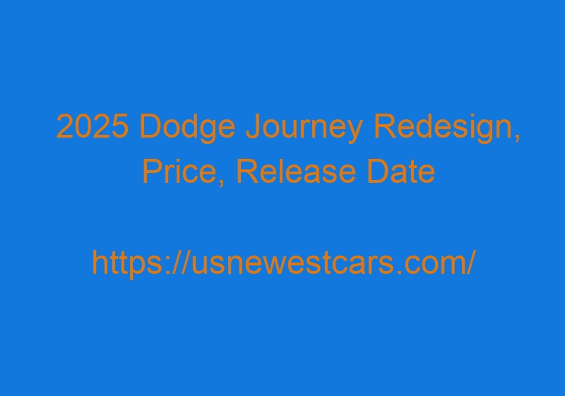 2025 Dodge Journey Redesign, Price, Release Date